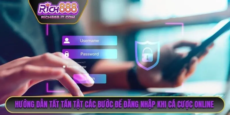 Hướng dẫn tất tần tật các bước để đăng nhập khi cá cược online 2025