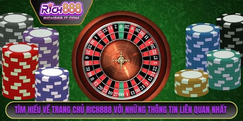Tìm hiểu chi tiết về trang chủ RICH888 với những thông tin liên quan nhất