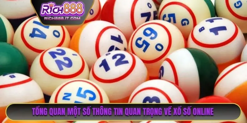 Tổng quan một số thông tin quan trọng về xổ số online